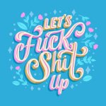 let-s-fuck-shit-up-message_23-2148676541.jpg